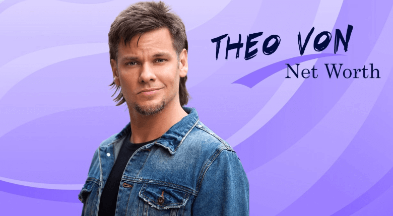 What Is Theo Vons Net Worth