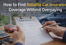 How to Find Reliable Car Insurance Coverage Without Overpaying